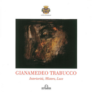 Gianamedeo Trabucco. Interiorità misteri. Catalogo della mostra