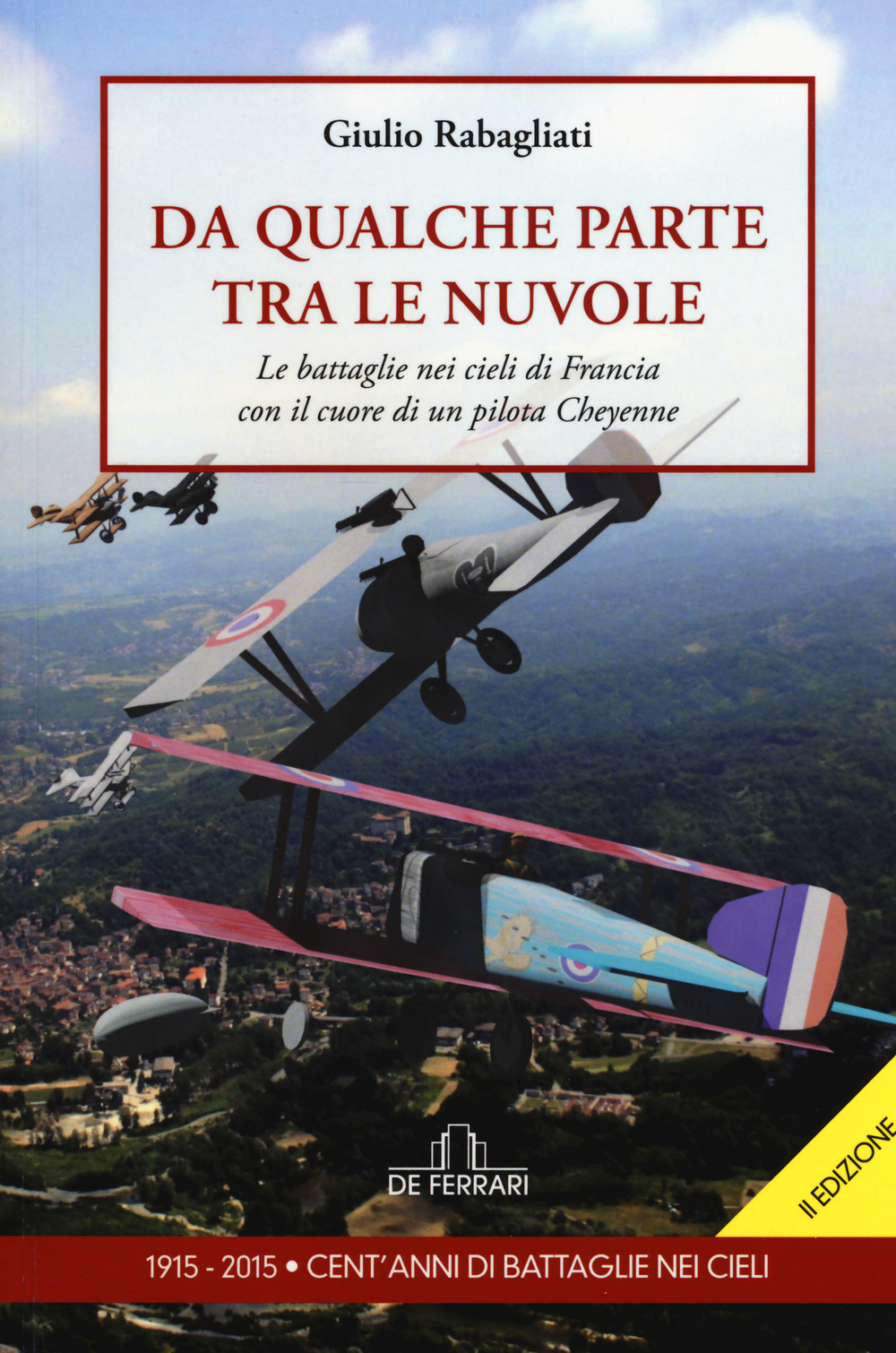 Da qualche parte tra le nuvole. Le battaglie nei cieli di Francia con il cuore di un pilota Cheyenne