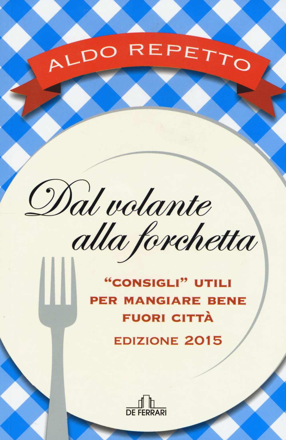 Dal volante alla forchetta. Consigli utili per mangiare bene fuori città