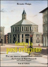 Image of Contro la post-religione. Per un nuovo umanesimo cristiano