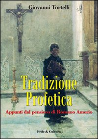 Tradizione profetica. Appunti dal pensiero di Romano Amerio