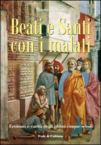 Beati e santi con i malati. Eroismo e carità negli ultimi cinque secoli