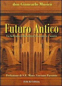 Futuro antico. La bellezza della sintesi tra antico e nuovo