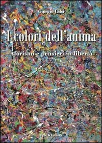 I colori dell'anima. Aforismi e pensieri in libertà Scarica PDF EPUB
