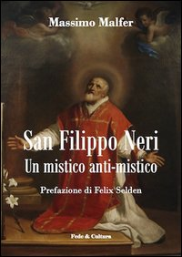 San Filippo Neri. Un mistico anti-mistico Scarica PDF EPUB
