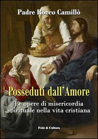 Posseduti dall'amore. Le opere di misericordia spirituale nella vita cristiana Scarica PDF EPUB
