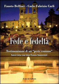 Fede e fedeltà. Testimonianza di un «prete romano». Intervista a don Ennio Innocenti Scarica PDF EPUB
