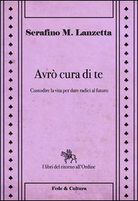 Avrò cura di te. Custodire la vita per dare radici al futuro Scarica PDF EPUB
