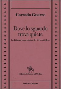 Dove lo sguardo trova quiete. La bellezza come estetica del vero e del bene Scarica PDF EPUB
