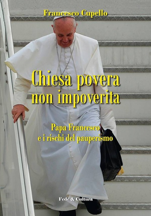 Image of Chiesa povera non impoverita. Papa Francesco e i rischi del pauperismo