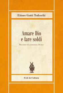 Amare Dio e fare soldi. Massime di economia divina.pdf