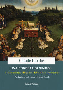 Una foresta di simboli. Il senso mistico-allegorico della Messa tradizionale.pdf
