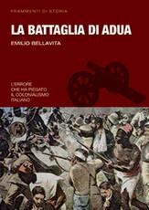Libro La battaglia di Adua Emilio Bellavita