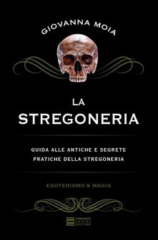 La stregoneria. Guida alle antiche e segrete pratiche della stregoneria.pdf