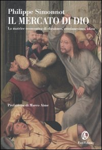 Il mercato di Dio. La matrice economica di ebraismo, cristianesimo, Islam Scarica PDF EPUB
