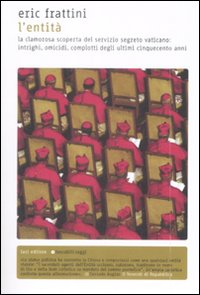 L' entità. La clamorosa scoperta del servizio segreto vaticano: intrighi, omicidi, complotti degli ultimi cinquecento anni Scarica PDF EPUB
