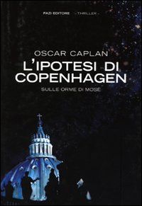 L' ipotesi di Copenhagen. Sulle orme di Mosè Scarica PDF EPUB
