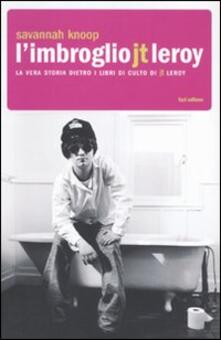 L imbroglio J.T. Leroy. La vera storia dietro i libri di culto di J.T. Leroy.pdf