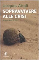 Libro Sopravvivere alla crisi. Sette lezioni di vita Jacques Attali