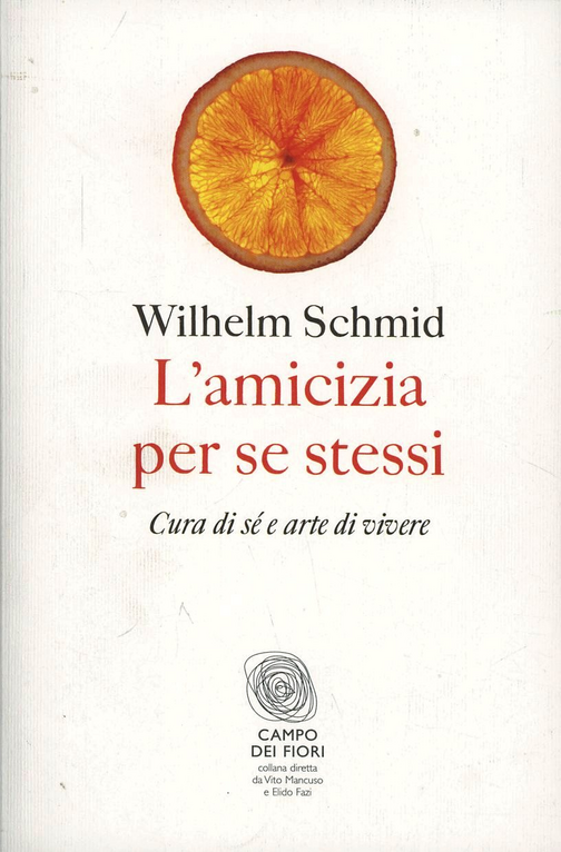 L' amicizia per se stessi. Cura di sé e arte di vivere