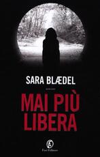 Libro Mai più libera Sara Blaedel