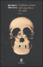 Libro L' ultimo cranio del marchese di Sade Jacques Chessex
