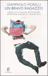 Un bravo ragazzo. Storia di un giovane prestigiatore, erotomane, dislessico e disadattato Scarica PDF EPUB
