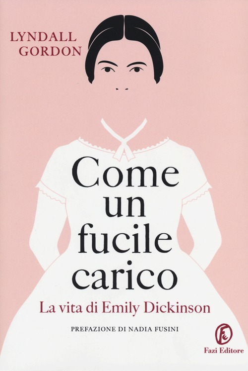 Come un fucile carico. La vita di Emily Dickinson Scarica PDF EPUB
