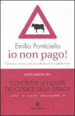 Libro Io non pago! Come fare ricorso contro le multe da soli e in pochi minuti Emilio Ponticiello