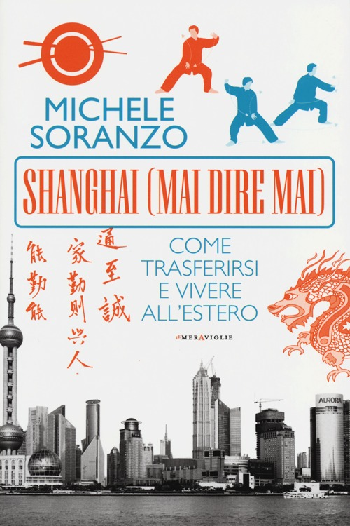 Shanghai (mai dire mai). Come trasferirsi e vivere all'estero Scarica PDF EPUB
