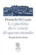Libro La giustizia deve essere di questo mondo. Paesaggi dell'etica ebraica Donatella Di Cesare