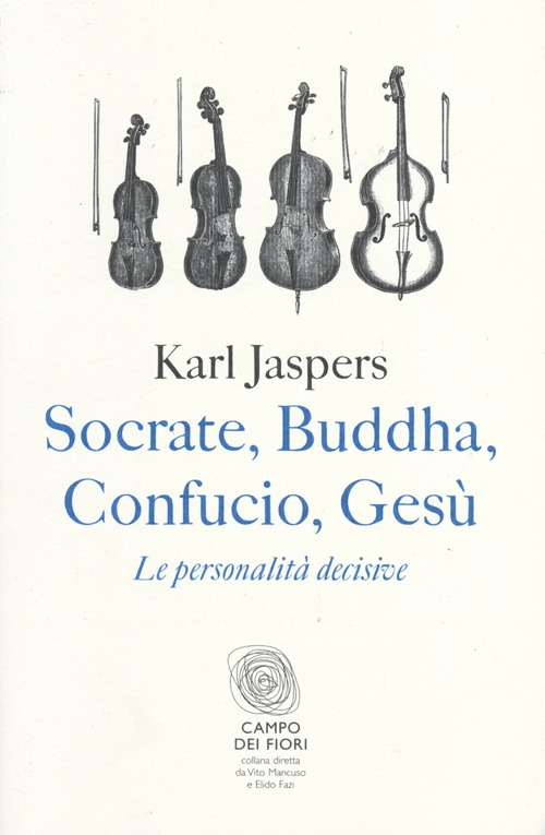 Socrate, Buddha, Confucio, Gesù. Le personalità decisive Scarica PDF EPUB
