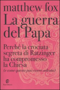 La guerra del Papa. Perché la crociata segreta di Ratzinger ha compromesso la Chiesa (e come questa può essere salvata) Scarica PDF EPUB
