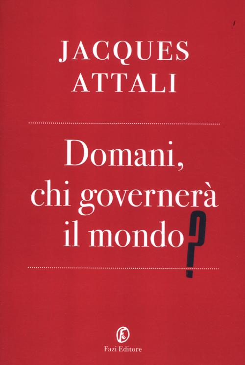 Domani, chi governerà il mondo?