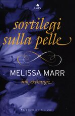 Libro Ink exchange. Sortilegi sulla pelle Melissa Marr