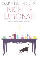Libro Ricette umorali. In principio era la pasta al tonno... Isabella Pedicini