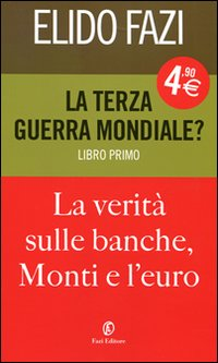 La terza guerra mondiale? La verità sulle banche, Monti e l'euro. Vol. 1 Scarica PDF EPUB
