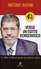 Libro Verso un Egitto democratico. Le sfide di Morsi Antonio Badini