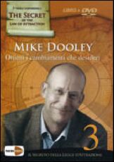 Libro Ottieni i cambiamenti che desideri. Il segreto della legge dell'attrazione. Con DVD Mike Dooley