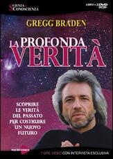 Libro La profondità verità. Scoprire le verità del passato per costruire un nuovo futuro. Con 3 DVD Gregg Braden