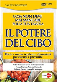 Il potere del cibo. Diete e nuove tendenze alimentari per curarsi e prevenire. DVD. Con libro Scarica PDF EPUB
