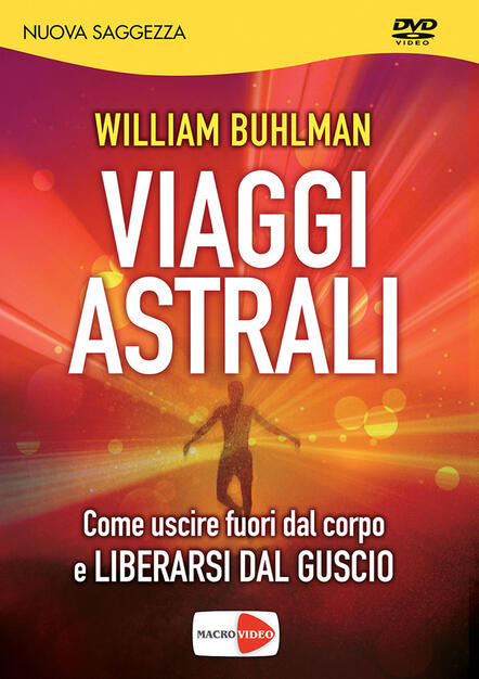 Viaggi Astrali Come Uscire Fuori Dal Corpo E Liberarsi Dal Guscio Dvd William Buhlman Libro Macrovideo Nuova Saggezza Ibs