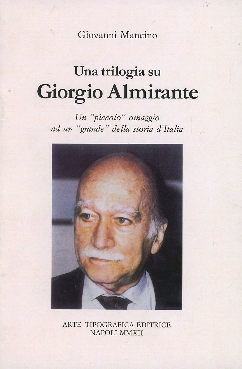 Una trilogia su Giorgio Almirante. Un piccolo omaggio ad un grande della storia d'Italia