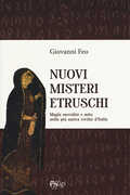 Libro Nuovi misteri etruschi. Magia, sacralità e mito nella più antica civiltà d'Italia Giovanni Feo
