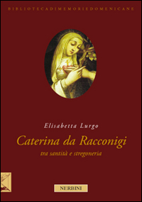 Image of La beata Caterina da Racconigi fra santità e stregoneria. Carisma profetico e autorità istituzionale nella prima età moderna