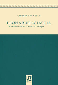 Leonardo Sciascia. Lintellettuale tra la Sicilia e lEuropa.pdf