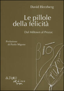 Le pillole della felicità. Dal Miltown al Prozac.pdf