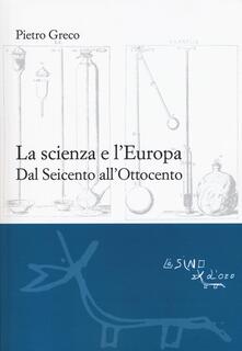La scienza e lEuropa. Dal Seicento allOttocento.pdf