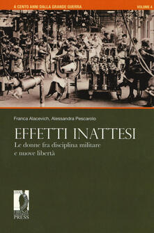A cento anni dalla grande guerra. Vol. 4: Effetti inattesi. Le donne fra disciplina militare e nuove libertà..pdf