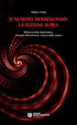 Libro Il numero meraviglioso: la sezione aurea. Bellezza della matematica, armonia dell'universo, musica della natura Marco Iosa